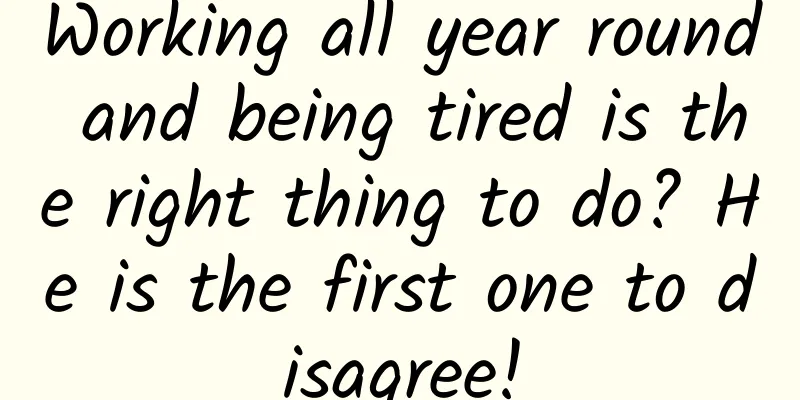 Working all year round and being tired is the right thing to do? He is the first one to disagree!