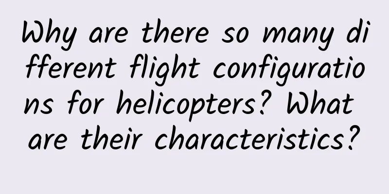 Why are there so many different flight configurations for helicopters? What are their characteristics?