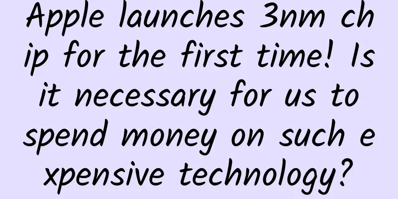 Apple launches 3nm chip for the first time! Is it necessary for us to spend money on such expensive technology?