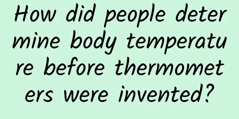 How did people determine body temperature before thermometers were invented?