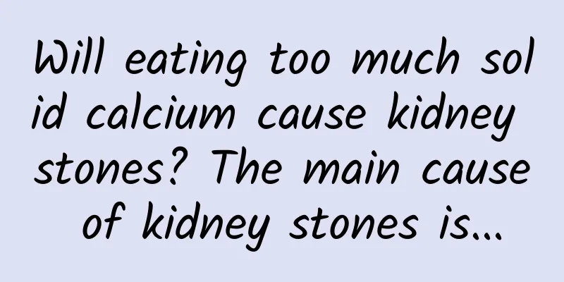 Will eating too much solid calcium cause kidney stones? The main cause of kidney stones is...