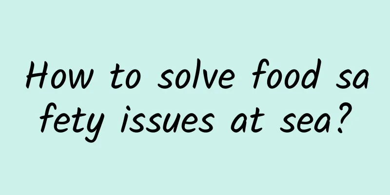 How to solve food safety issues at sea?