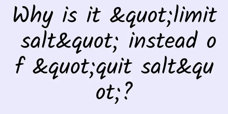 Why is it "limit salt" instead of "quit salt"?