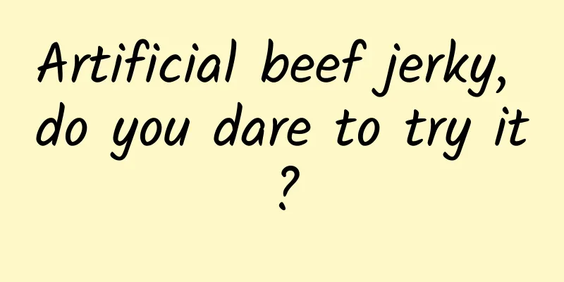 Artificial beef jerky, do you dare to try it?
