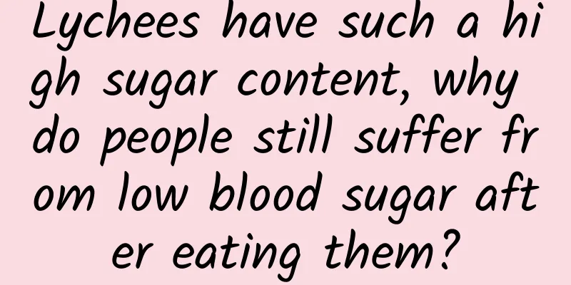 Lychees have such a high sugar content, why do people still suffer from low blood sugar after eating them?