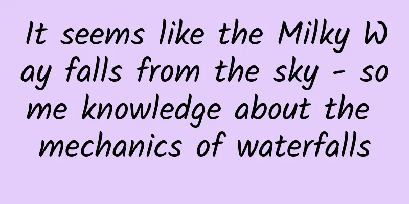 It seems like the Milky Way falls from the sky - some knowledge about the mechanics of waterfalls