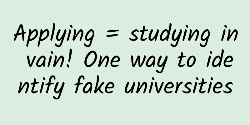 Applying = studying in vain! One way to identify fake universities