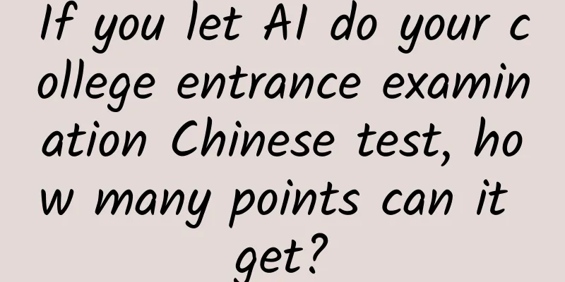 If you let AI do your college entrance examination Chinese test, how many points can it get?