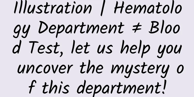 Illustration | Hematology Department ≠ Blood Test, let us help you uncover the mystery of this department!