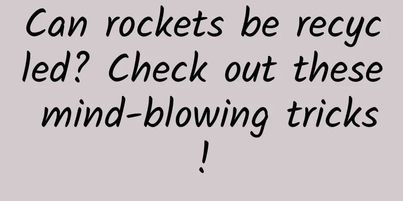 Can rockets be recycled? Check out these mind-blowing tricks!
