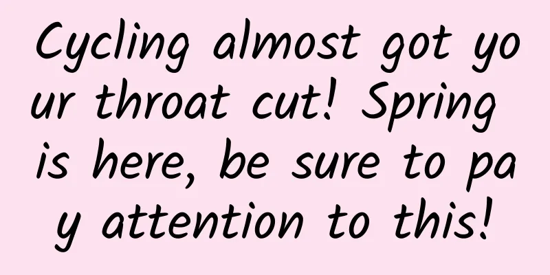 Cycling almost got your throat cut! Spring is here, be sure to pay attention to this!