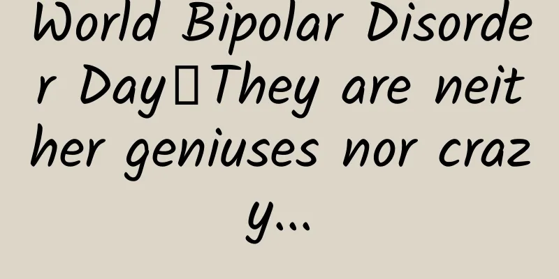 World Bipolar Disorder Day丨They are neither geniuses nor crazy...