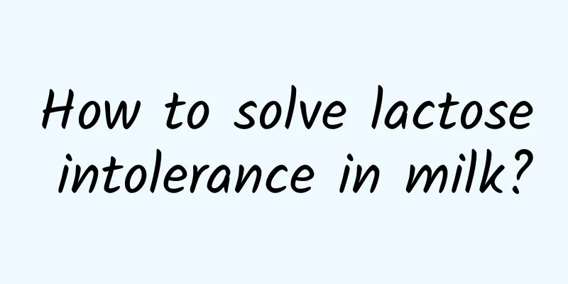 How to solve lactose intolerance in milk?