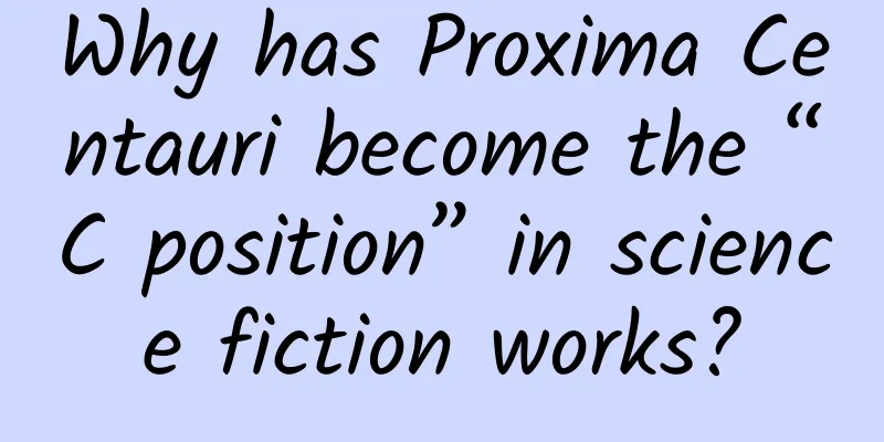 Why has Proxima Centauri become the “C position” in science fiction works?