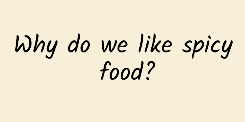 Why do we like spicy food?