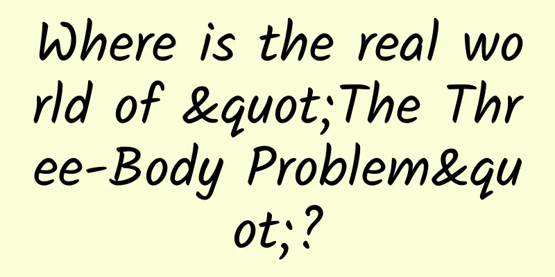 Where is the real world of "The Three-Body Problem"?