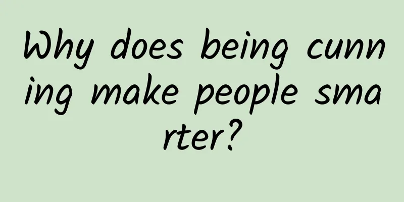 Why does being cunning make people smarter?
