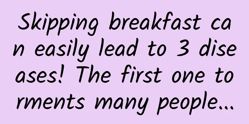Skipping breakfast can easily lead to 3 diseases! The first one torments many people...