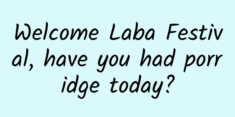 Welcome Laba Festival, have you had porridge today?