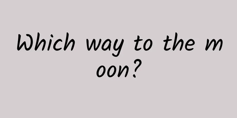 Which way to the moon?