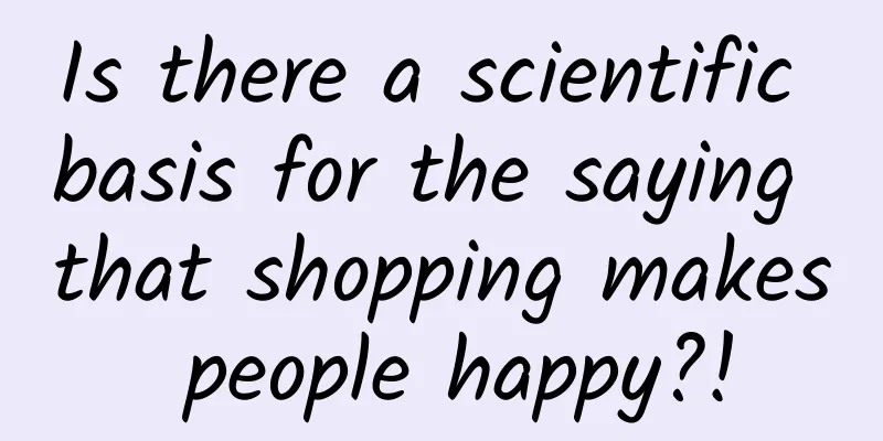 Is there a scientific basis for the saying that shopping makes people happy?!