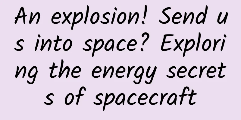 An explosion! Send us into space? Exploring the energy secrets of spacecraft