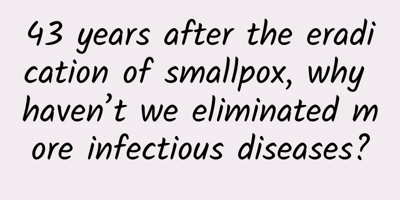 43 years after the eradication of smallpox, why haven’t we eliminated more infectious diseases?