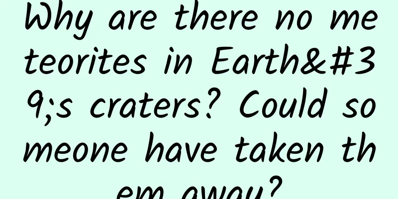 Why are there no meteorites in Earth's craters? Could someone have taken them away?