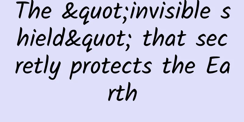 The "invisible shield" that secretly protects the Earth