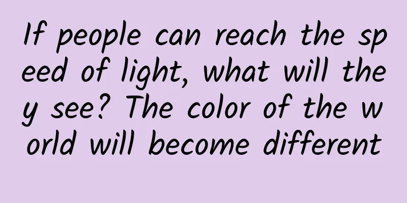 If people can reach the speed of light, what will they see? The color of the world will become different