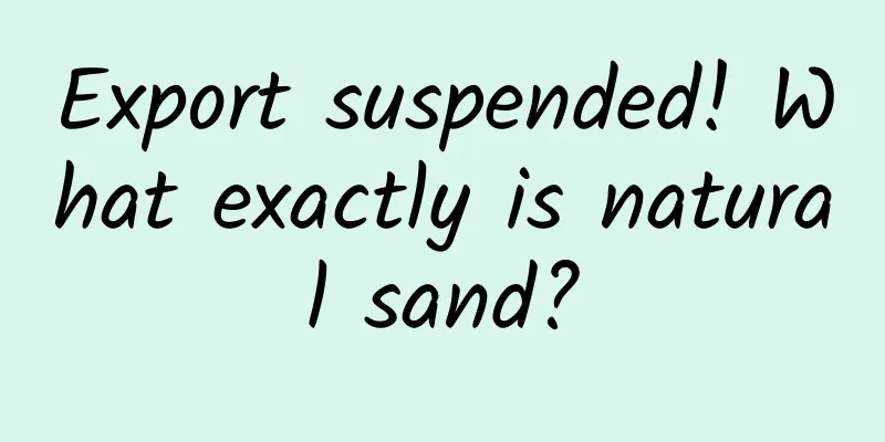 Export suspended! What exactly is natural sand?