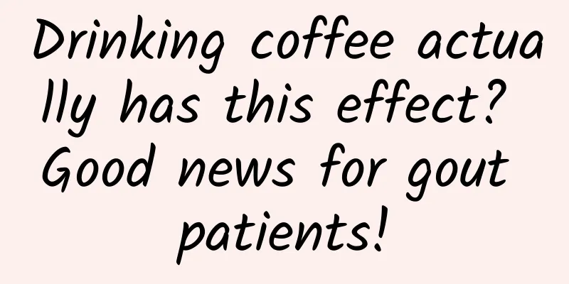 Drinking coffee actually has this effect? ​​Good news for gout patients!