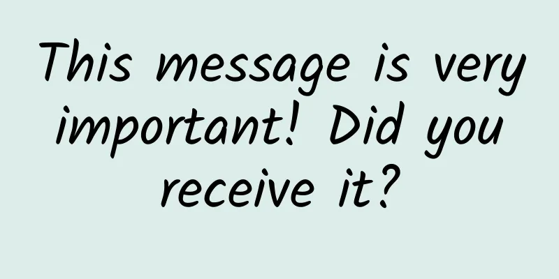 This message is very important! Did you receive it?