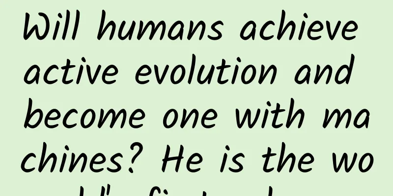 Will humans achieve active evolution and become one with machines? He is the world's first cyborg