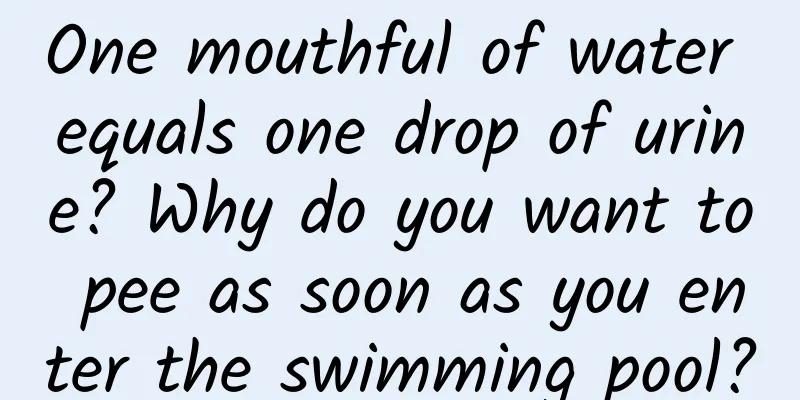 One mouthful of water equals one drop of urine? Why do you want to pee as soon as you enter the swimming pool?