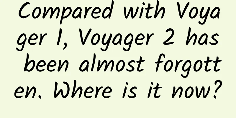 Compared with Voyager 1, Voyager 2 has been almost forgotten. Where is it now?