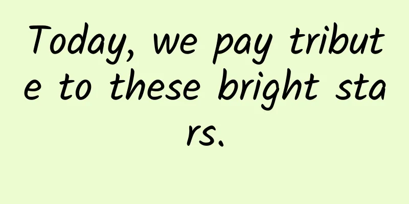 Today, we pay tribute to these bright stars.