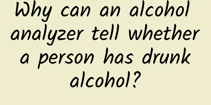 Why can an alcohol analyzer tell whether a person has drunk alcohol?