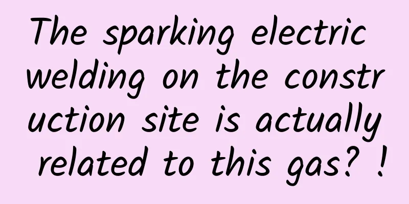 The sparking electric welding on the construction site is actually related to this gas? !
