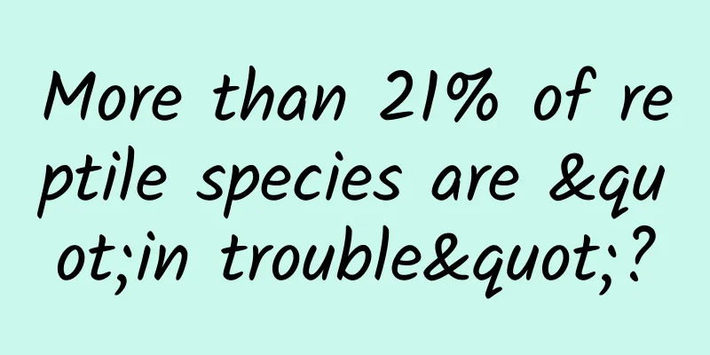 More than 21% of reptile species are "in trouble"?