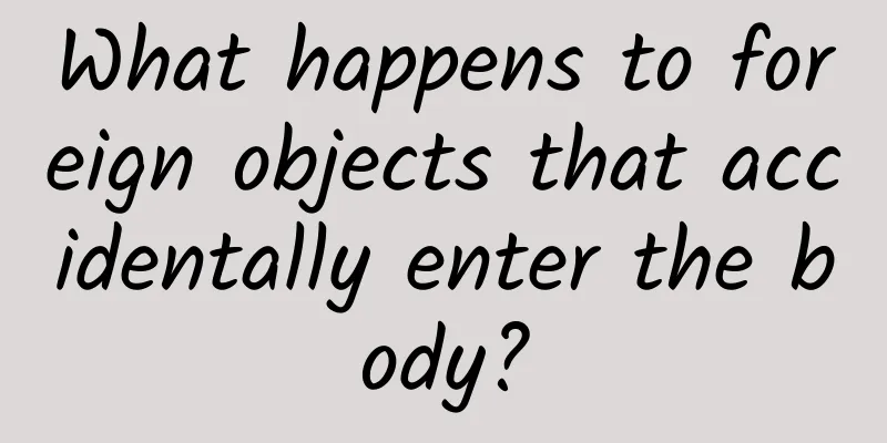 What happens to foreign objects that accidentally enter the body?