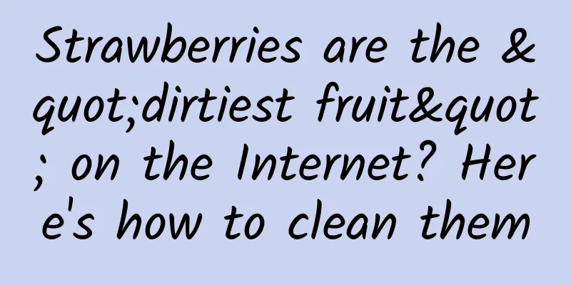 Strawberries are the "dirtiest fruit" on the Internet? Here's how to clean them