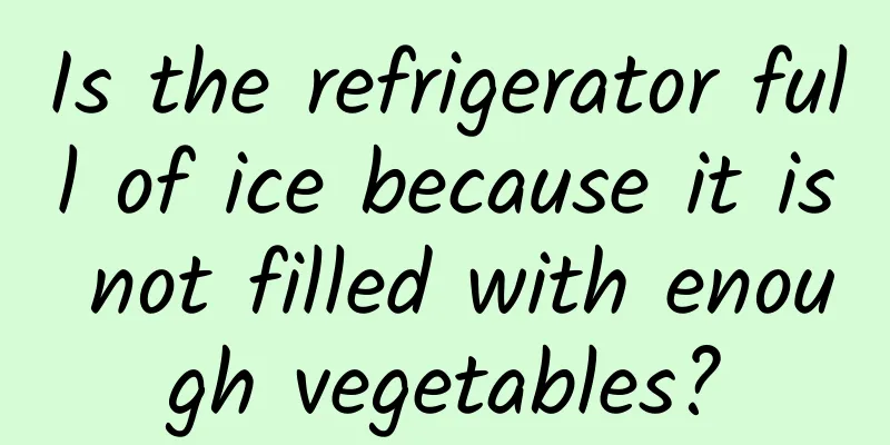 Is the refrigerator full of ice because it is not filled with enough vegetables?