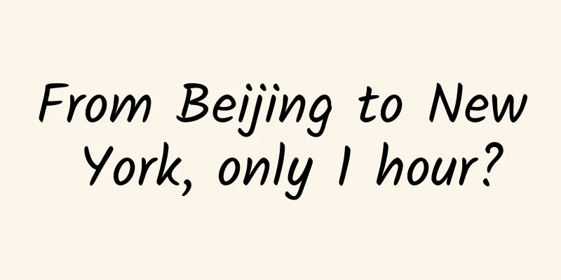 From Beijing to New York, only 1 hour?