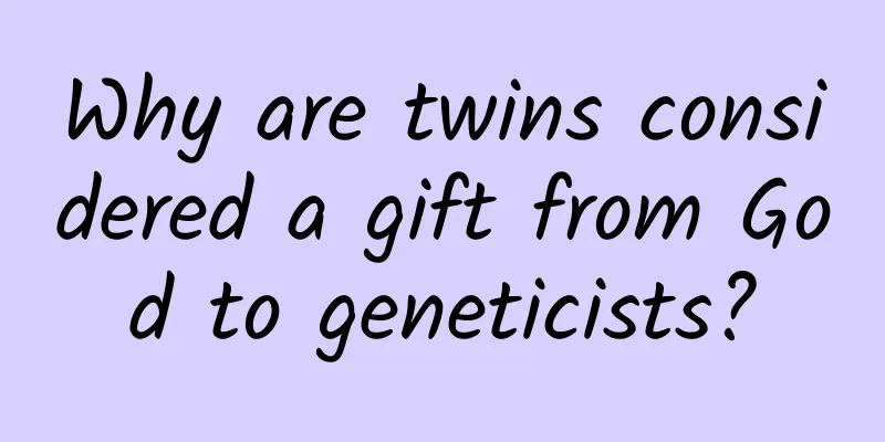 Why are twins considered a gift from God to geneticists?