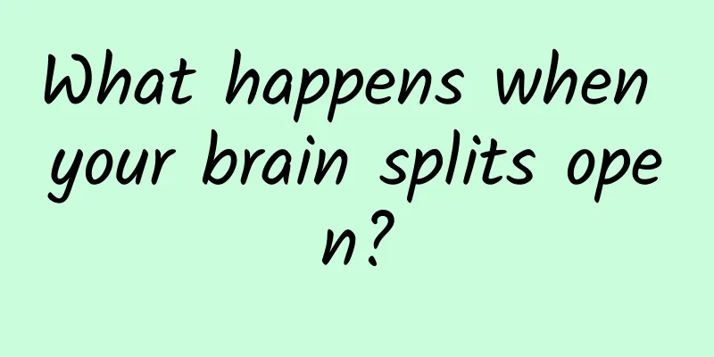 What happens when your brain splits open?