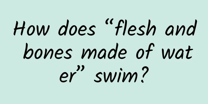 How does “flesh and bones made of water” swim?