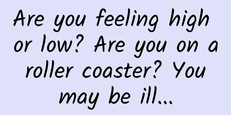 Are you feeling high or low? Are you on a roller coaster? You may be ill...