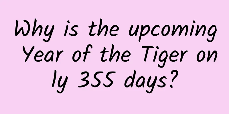 Why is the upcoming Year of the Tiger only 355 days?