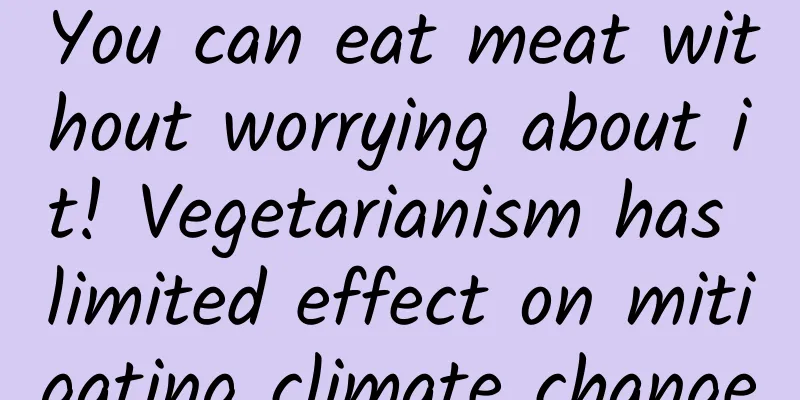 You can eat meat without worrying about it! Vegetarianism has limited effect on mitigating climate change